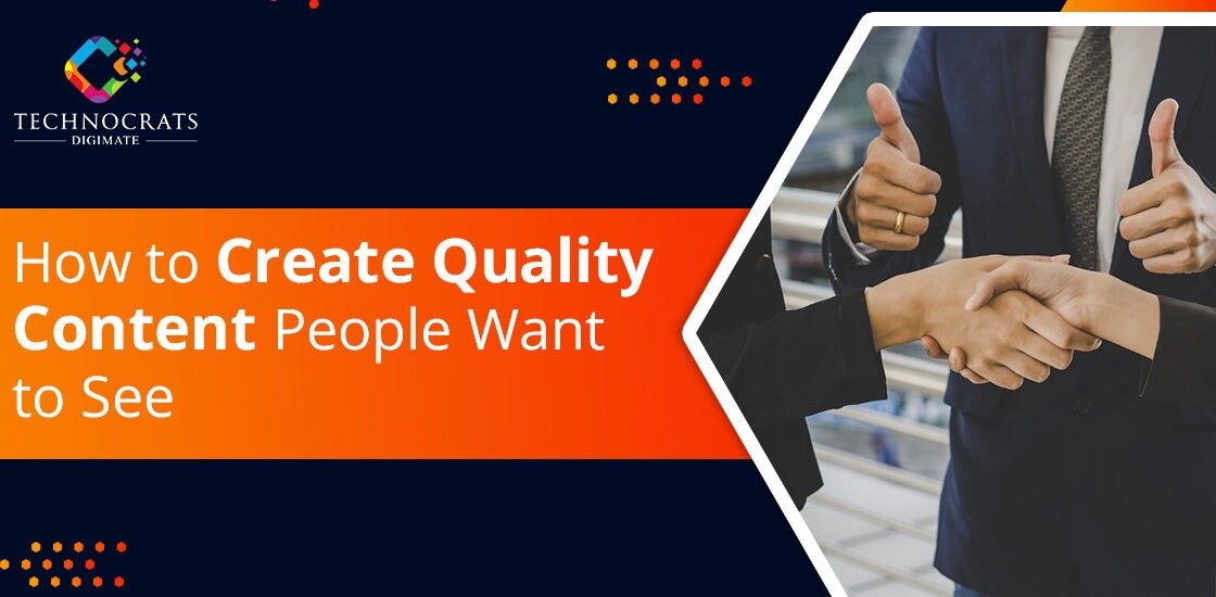 How to Create Quality Content People Want to See