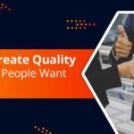 How to Create Quality Content People Want to See